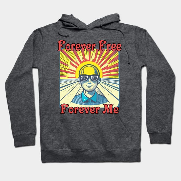 Forever Free Forever Me Hoodie by Lit Birdy